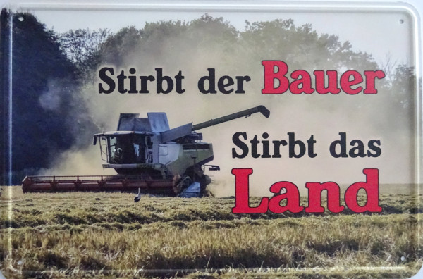 Blechschild stirbt der Bauer stirbt das Land