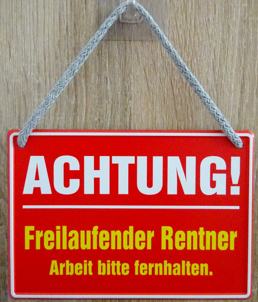 Hängeschild - Achtung! Freilaufender Rentner - Arbeit bitte fernhalten