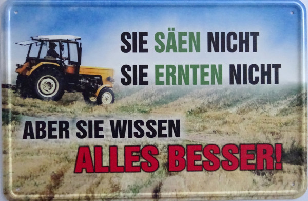 Blechschild sie Säen nicht - sie ernten nicht - aber sie wissen alles besser