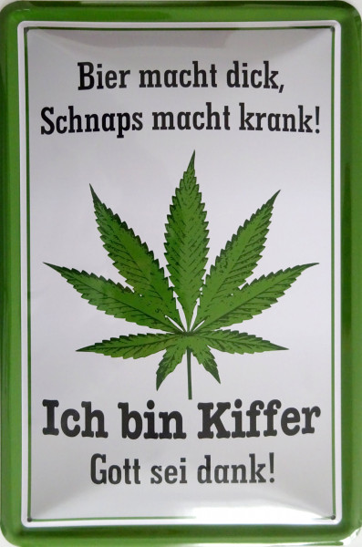 Blechschild Bier macht dick, Schnaps macht krank - ich bin Kiffer - Gott sein Dank